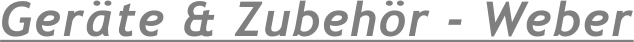 Gerte & Zubehr - Weber