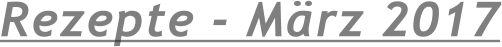 Rezepte - Mrz 2017