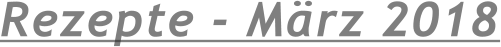 Rezepte - Mrz 2018